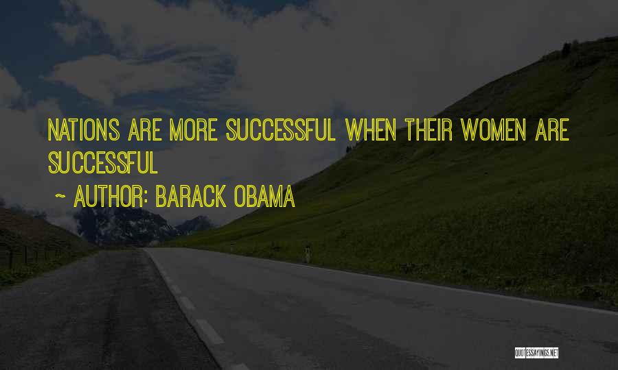 Barack Obama Quotes: Nations Are More Successful When Their Women Are Successful