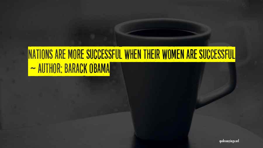 Barack Obama Quotes: Nations Are More Successful When Their Women Are Successful