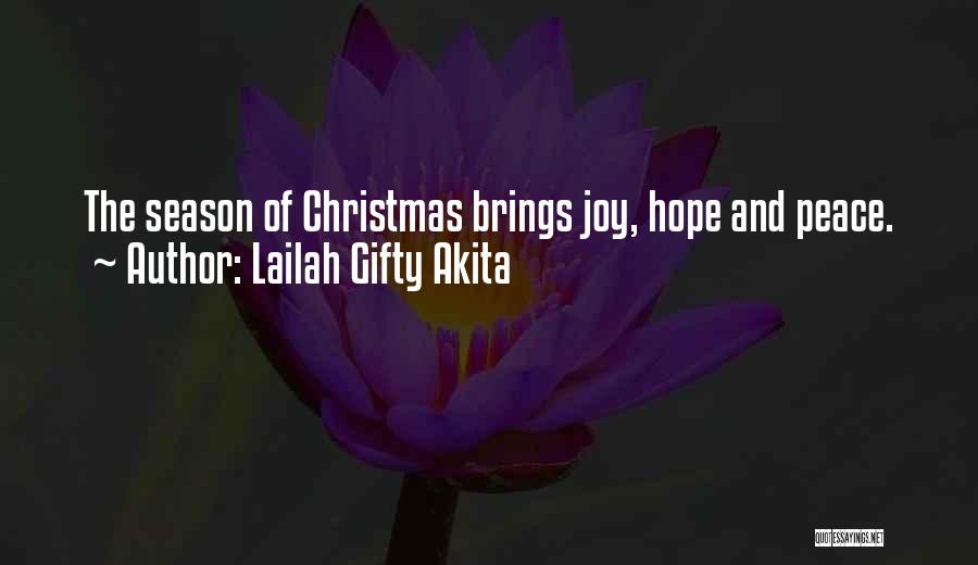 Lailah Gifty Akita Quotes: The Season Of Christmas Brings Joy, Hope And Peace.