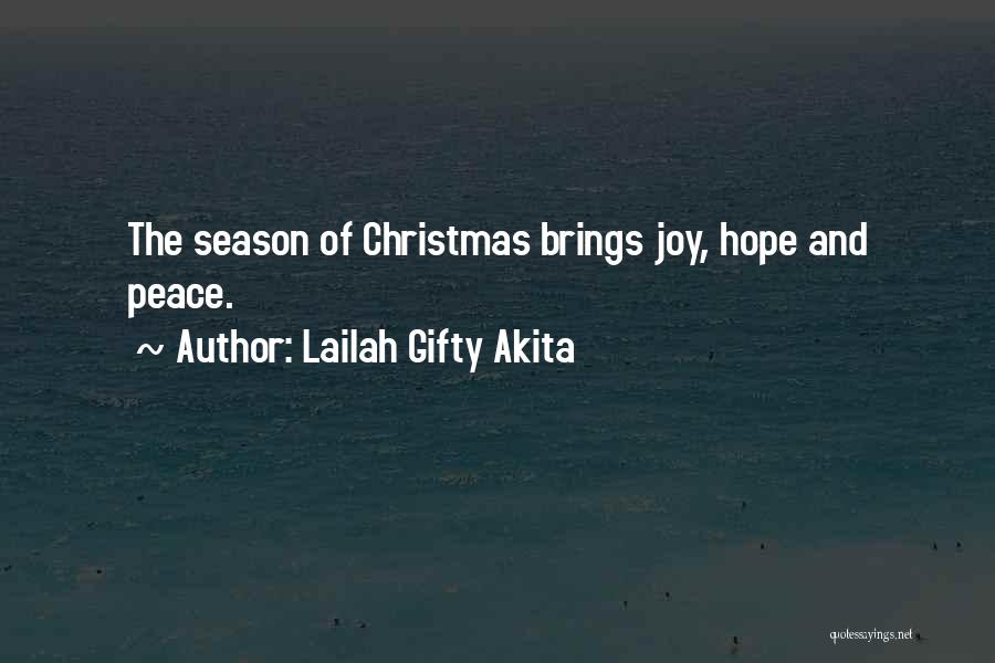 Lailah Gifty Akita Quotes: The Season Of Christmas Brings Joy, Hope And Peace.