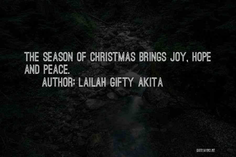 Lailah Gifty Akita Quotes: The Season Of Christmas Brings Joy, Hope And Peace.