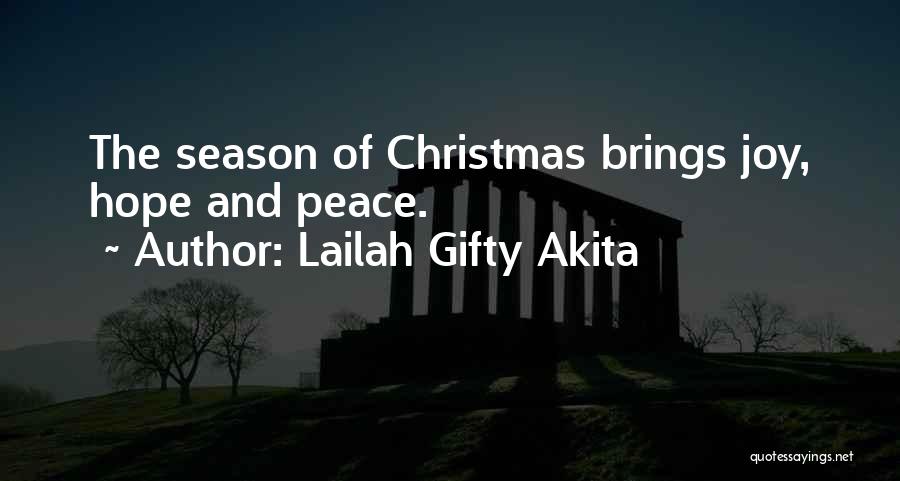 Lailah Gifty Akita Quotes: The Season Of Christmas Brings Joy, Hope And Peace.