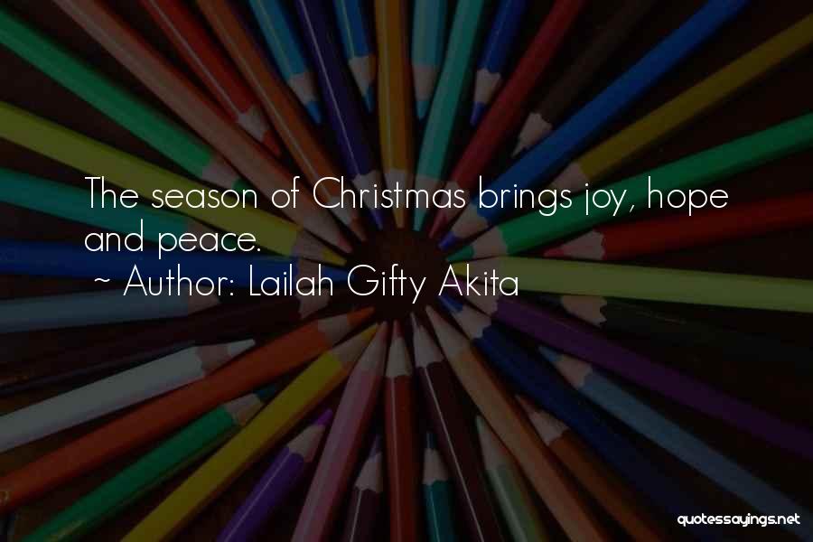 Lailah Gifty Akita Quotes: The Season Of Christmas Brings Joy, Hope And Peace.