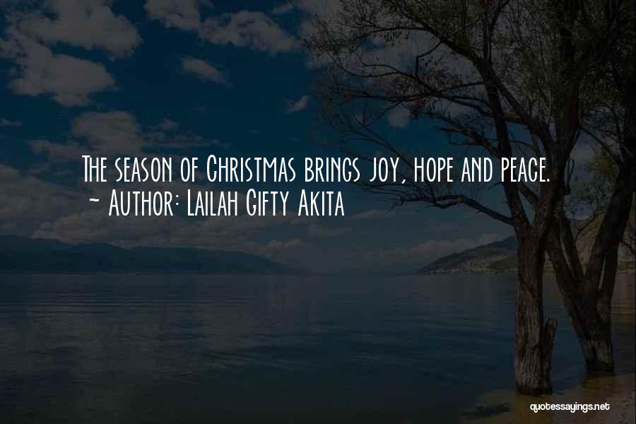Lailah Gifty Akita Quotes: The Season Of Christmas Brings Joy, Hope And Peace.