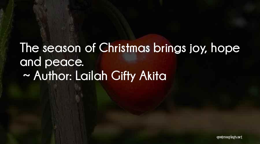 Lailah Gifty Akita Quotes: The Season Of Christmas Brings Joy, Hope And Peace.