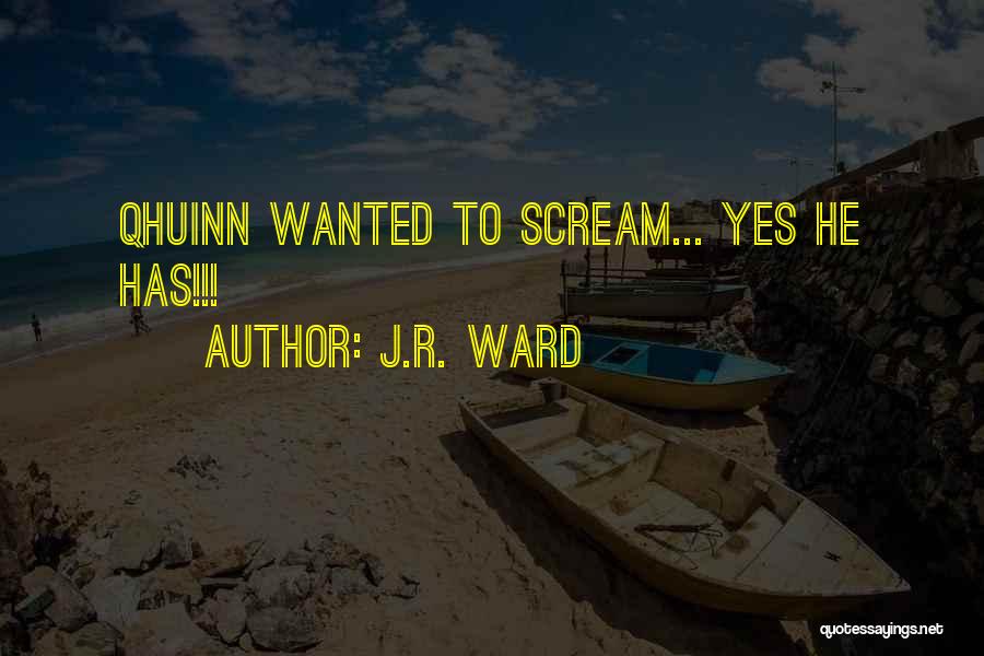 J.R. Ward Quotes: Qhuinn Wanted To Scream... Yes He Has!!!
