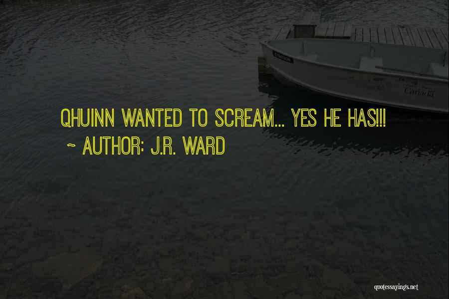 J.R. Ward Quotes: Qhuinn Wanted To Scream... Yes He Has!!!