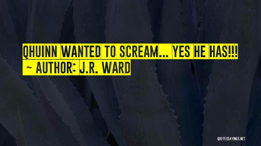 J.R. Ward Quotes: Qhuinn Wanted To Scream... Yes He Has!!!