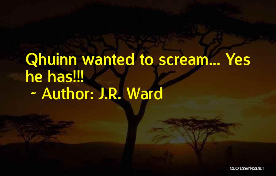 J.R. Ward Quotes: Qhuinn Wanted To Scream... Yes He Has!!!