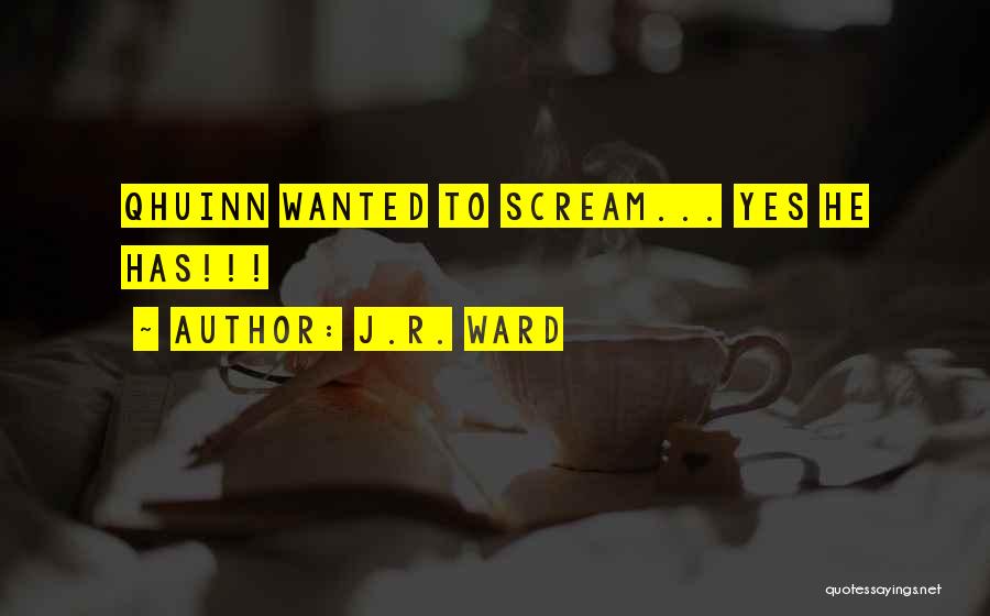 J.R. Ward Quotes: Qhuinn Wanted To Scream... Yes He Has!!!