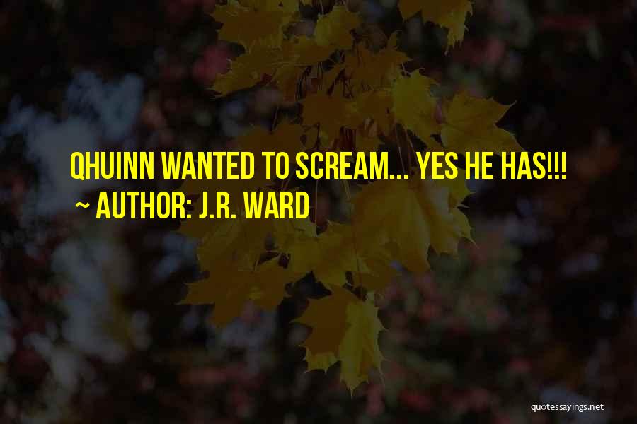 J.R. Ward Quotes: Qhuinn Wanted To Scream... Yes He Has!!!