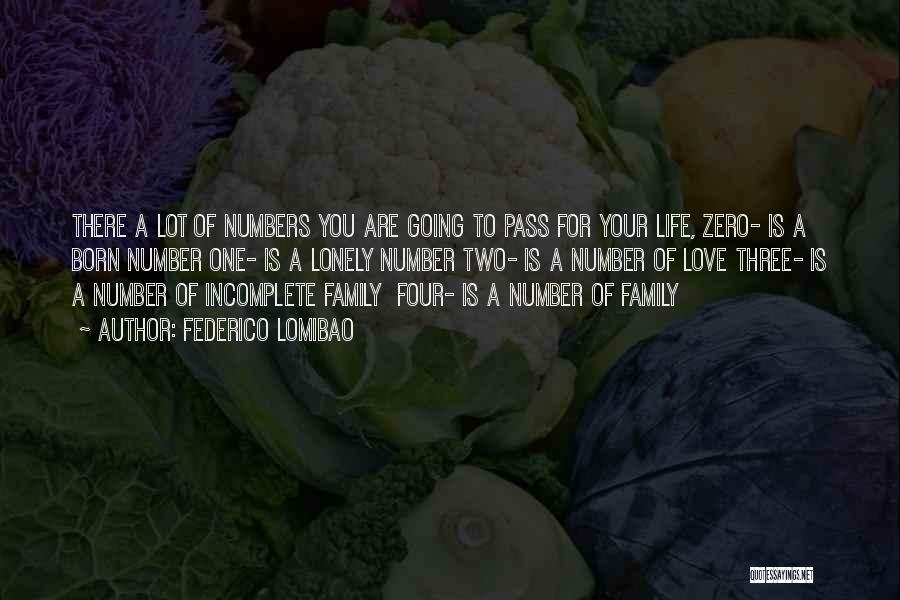 Federico Lomibao Quotes: There A Lot Of Numbers You Are Going To Pass For Your Life, Zero- Is A Born Number One- Is