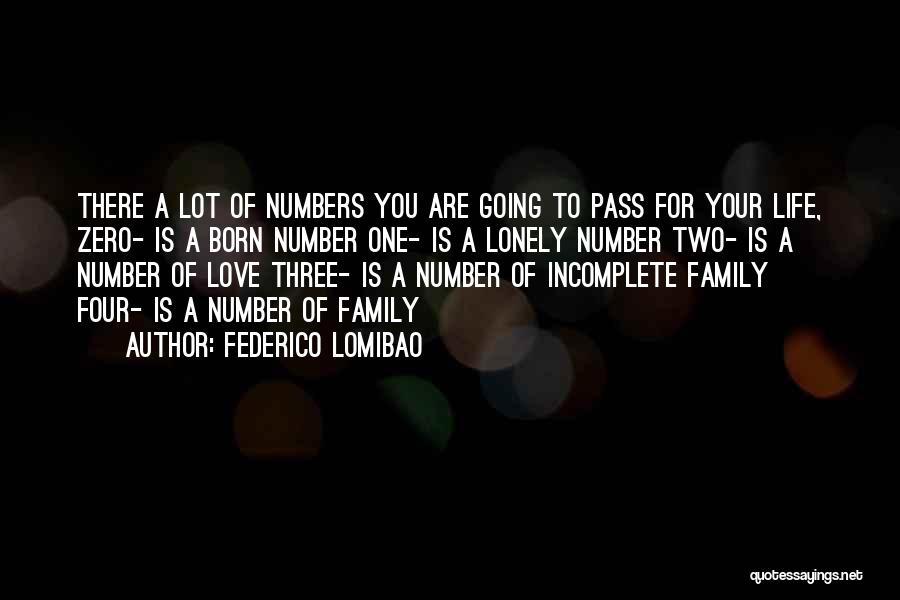 Federico Lomibao Quotes: There A Lot Of Numbers You Are Going To Pass For Your Life, Zero- Is A Born Number One- Is