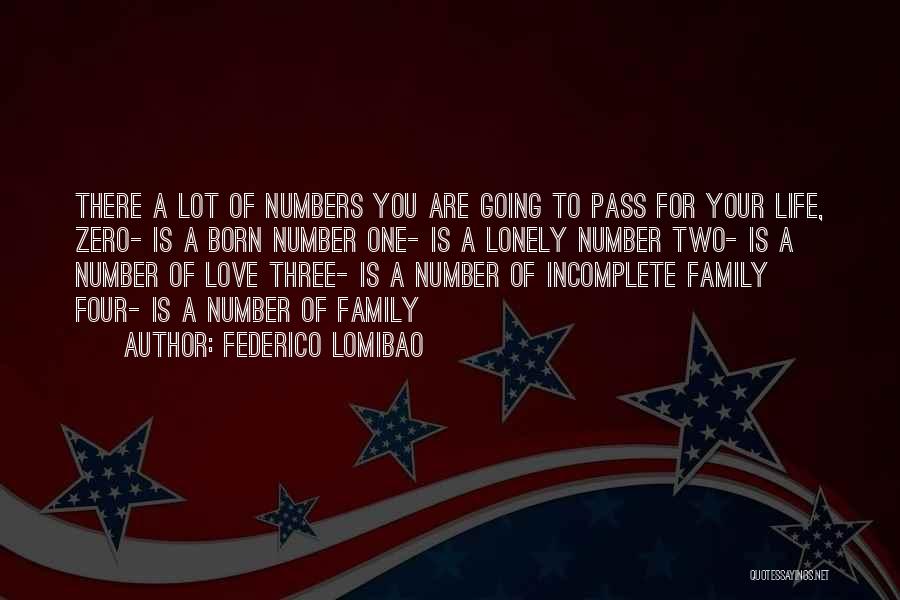 Federico Lomibao Quotes: There A Lot Of Numbers You Are Going To Pass For Your Life, Zero- Is A Born Number One- Is