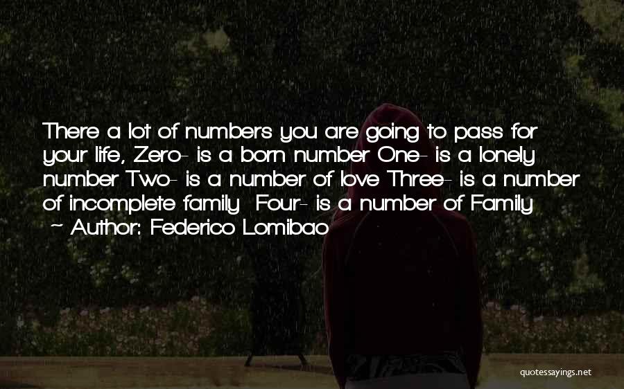 Federico Lomibao Quotes: There A Lot Of Numbers You Are Going To Pass For Your Life, Zero- Is A Born Number One- Is