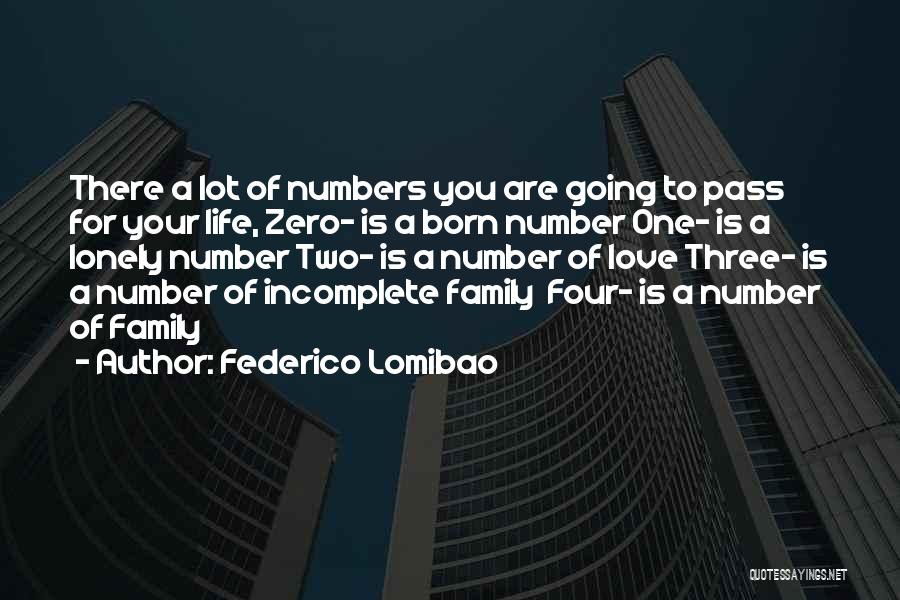 Federico Lomibao Quotes: There A Lot Of Numbers You Are Going To Pass For Your Life, Zero- Is A Born Number One- Is