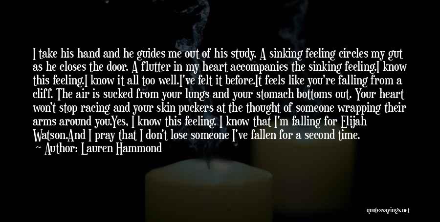 Lauren Hammond Quotes: I Take His Hand And He Guides Me Out Of His Study. A Sinking Feeling Circles My Gut As He