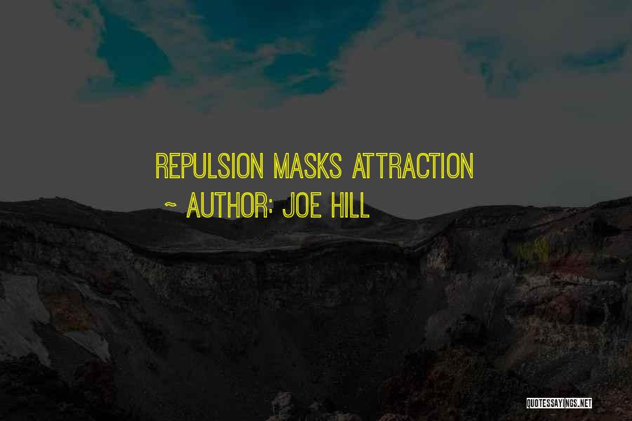 Joe Hill Quotes: Repulsion Masks Attraction
