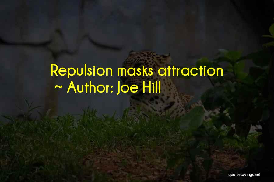 Joe Hill Quotes: Repulsion Masks Attraction