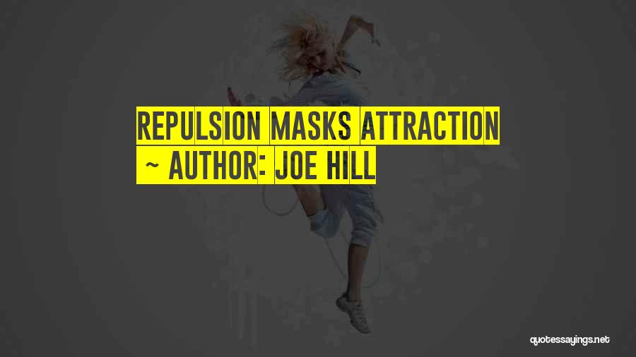 Joe Hill Quotes: Repulsion Masks Attraction