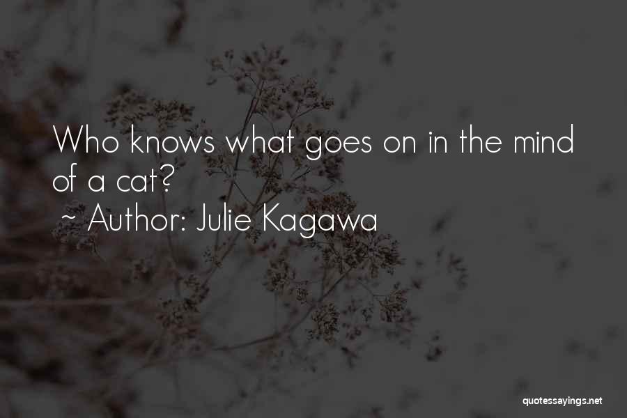 Julie Kagawa Quotes: Who Knows What Goes On In The Mind Of A Cat?