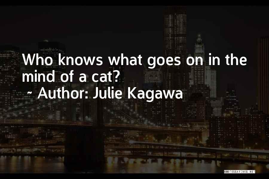 Julie Kagawa Quotes: Who Knows What Goes On In The Mind Of A Cat?