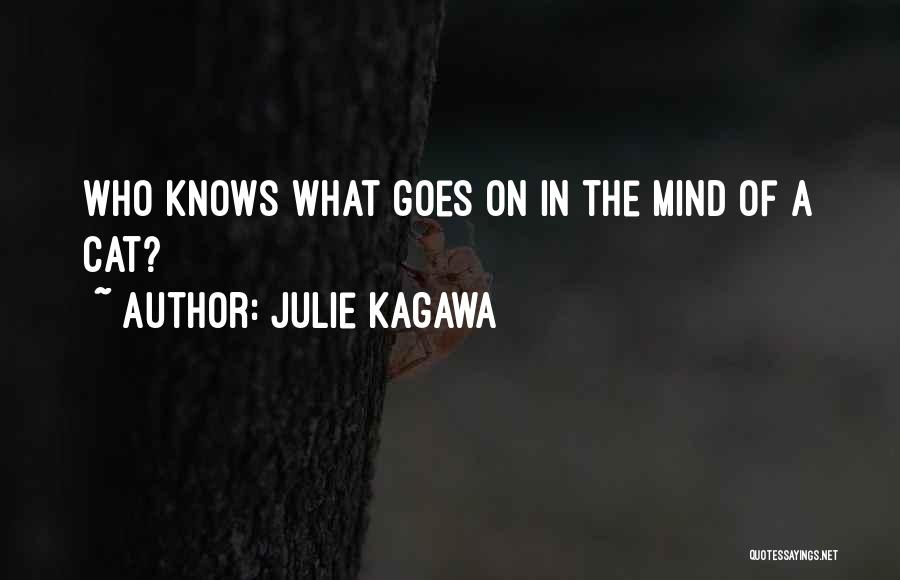 Julie Kagawa Quotes: Who Knows What Goes On In The Mind Of A Cat?