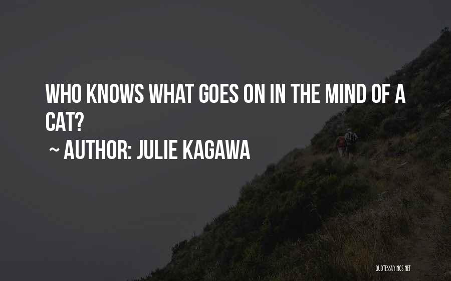 Julie Kagawa Quotes: Who Knows What Goes On In The Mind Of A Cat?