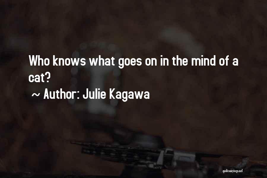 Julie Kagawa Quotes: Who Knows What Goes On In The Mind Of A Cat?