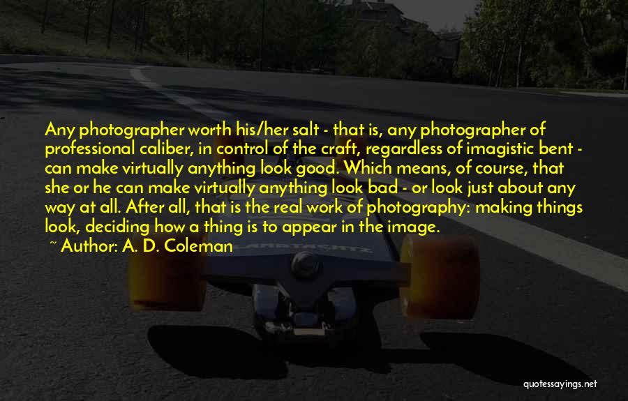 .45 Caliber Quotes By A. D. Coleman