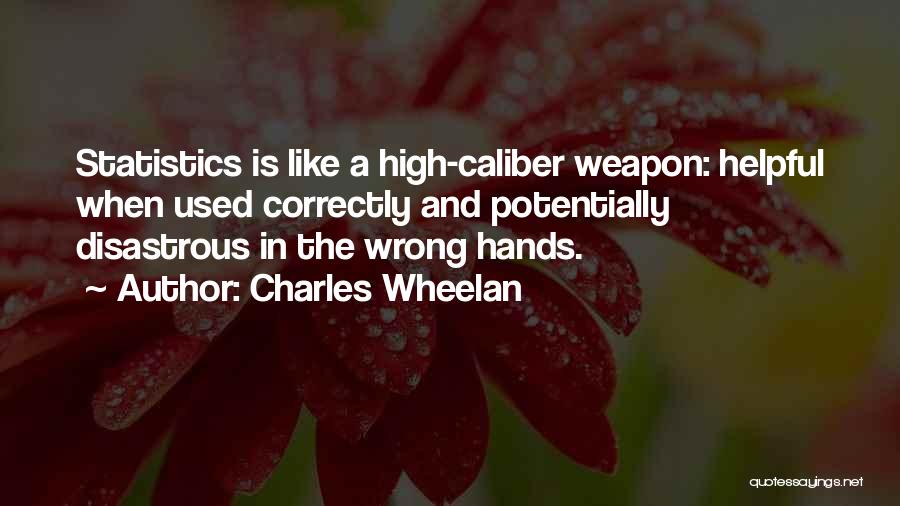 .45 Caliber Quotes By Charles Wheelan