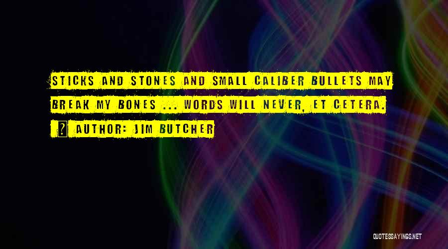 .45 Caliber Quotes By Jim Butcher