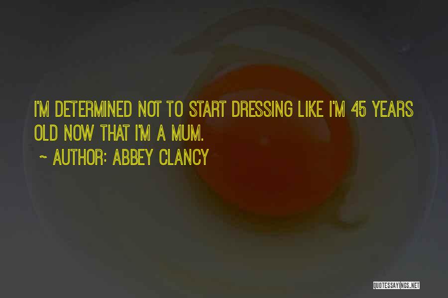 45 Years Quotes By Abbey Clancy