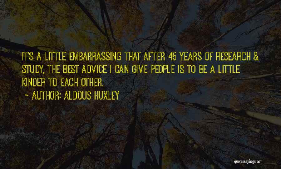 45 Years Quotes By Aldous Huxley