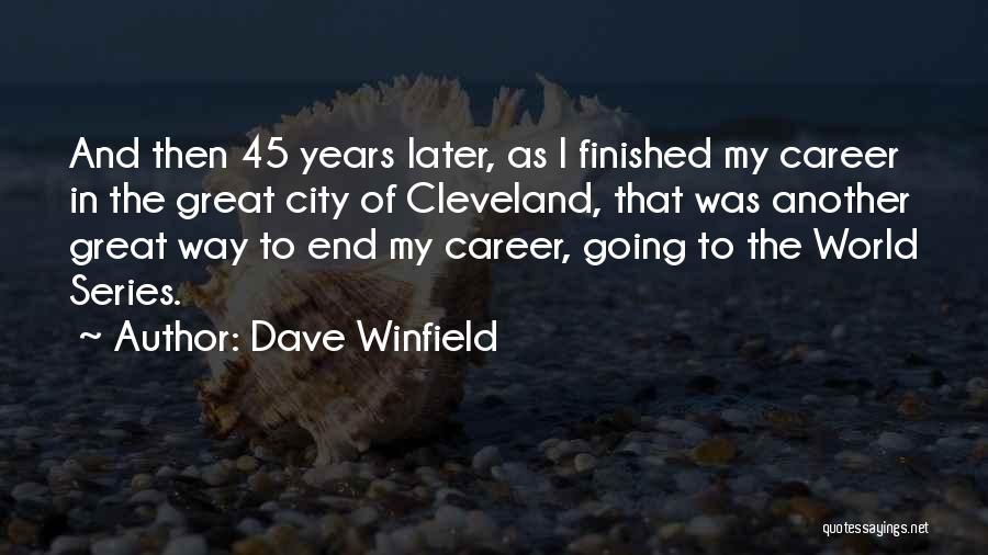45 Years Quotes By Dave Winfield