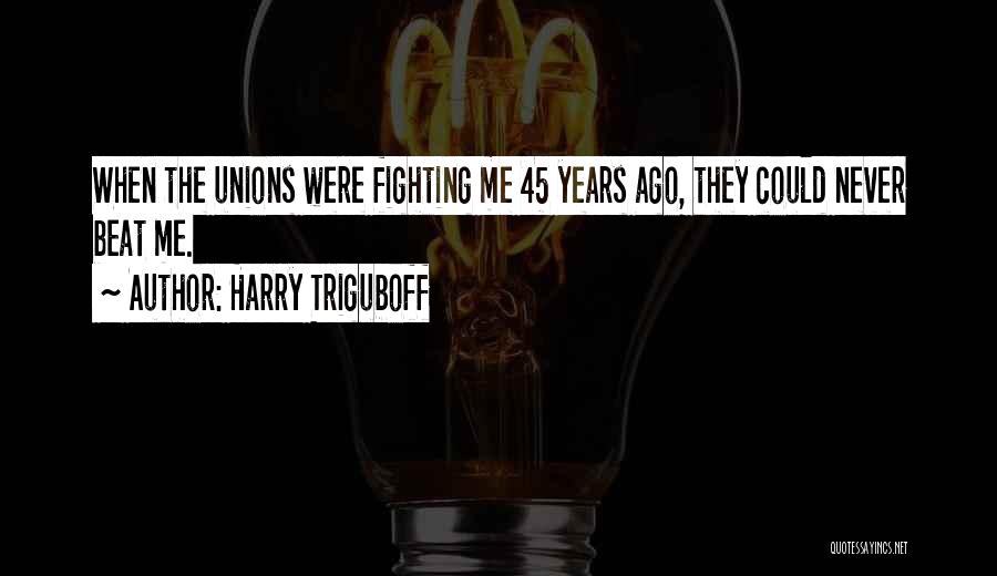 45 Years Quotes By Harry Triguboff