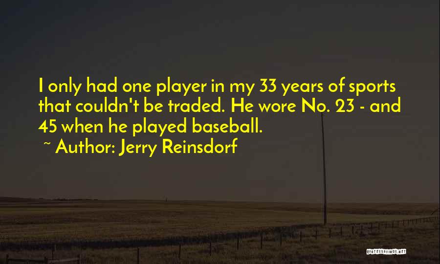 45 Years Quotes By Jerry Reinsdorf