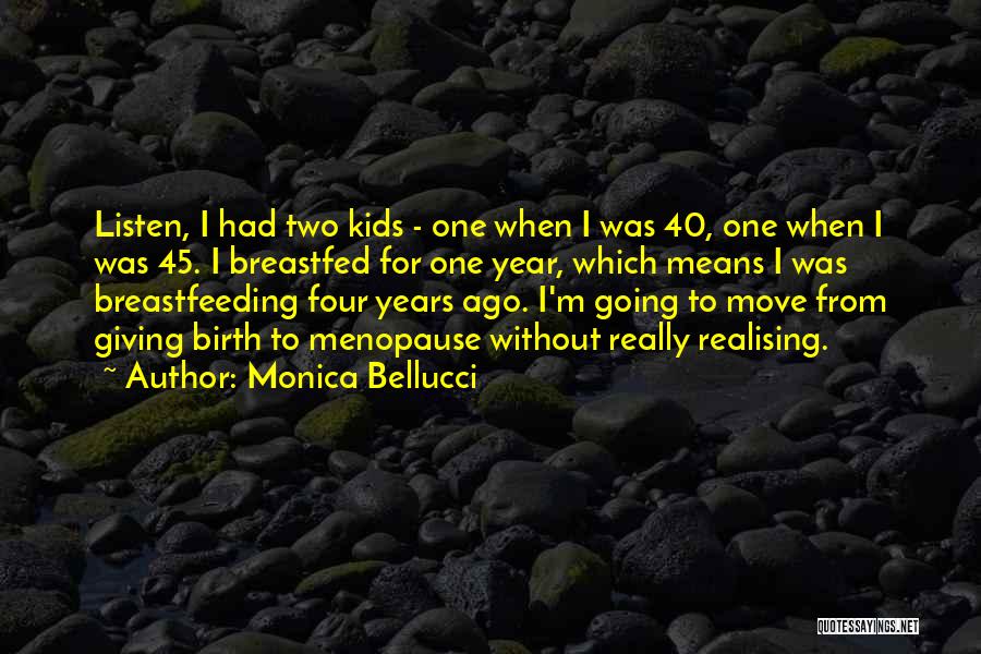 45 Years Quotes By Monica Bellucci