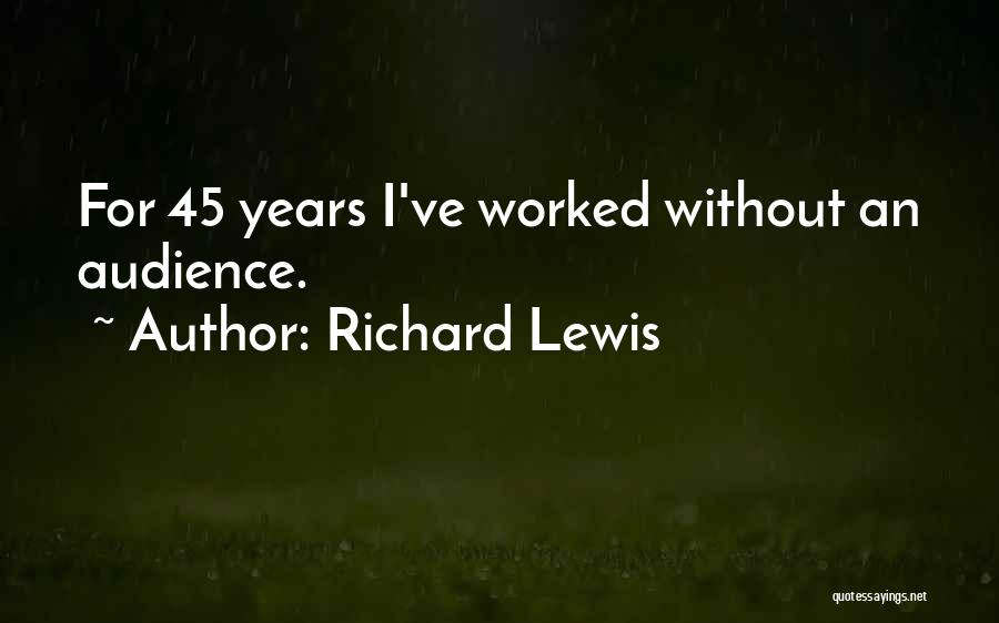 45 Years Quotes By Richard Lewis