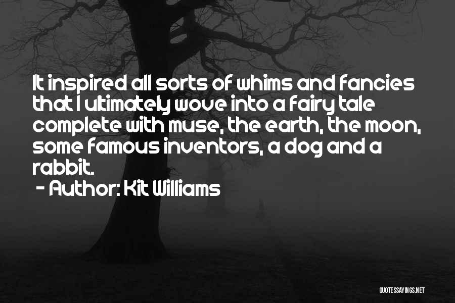 Kit Williams Quotes: It Inspired All Sorts Of Whims And Fancies That I Ultimately Wove Into A Fairy Tale Complete With Muse, The