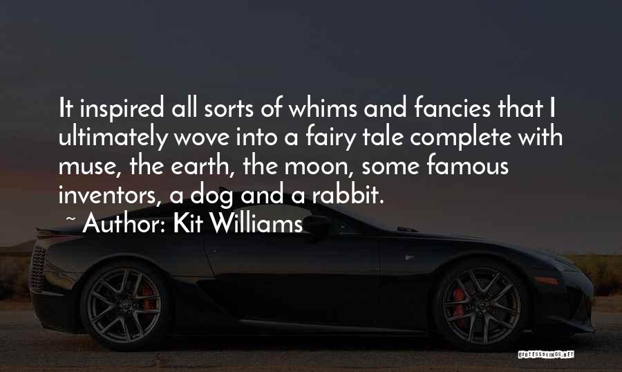 Kit Williams Quotes: It Inspired All Sorts Of Whims And Fancies That I Ultimately Wove Into A Fairy Tale Complete With Muse, The