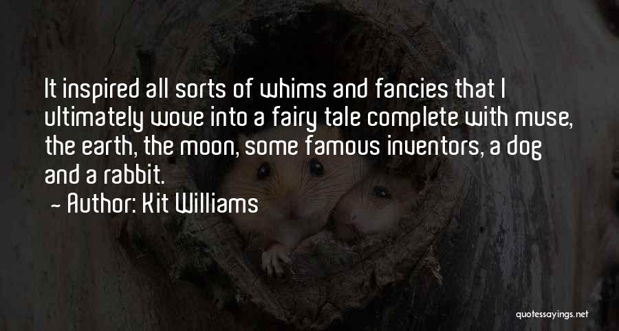 Kit Williams Quotes: It Inspired All Sorts Of Whims And Fancies That I Ultimately Wove Into A Fairy Tale Complete With Muse, The