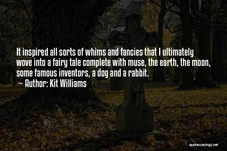 Kit Williams Quotes: It Inspired All Sorts Of Whims And Fancies That I Ultimately Wove Into A Fairy Tale Complete With Muse, The