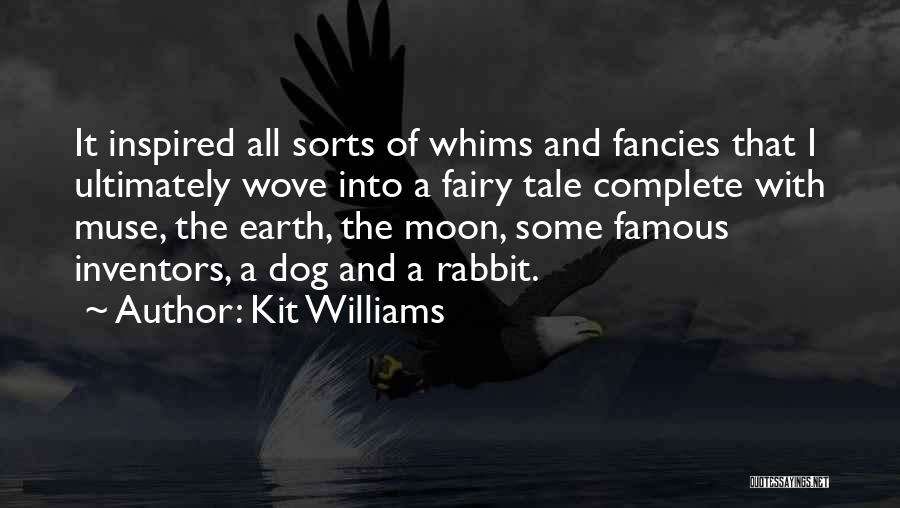 Kit Williams Quotes: It Inspired All Sorts Of Whims And Fancies That I Ultimately Wove Into A Fairy Tale Complete With Muse, The