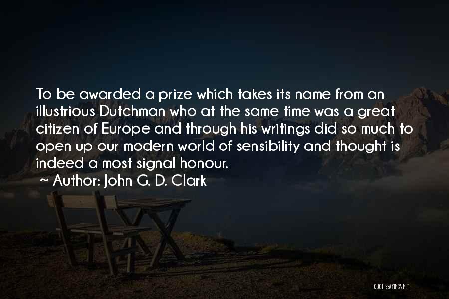 John G. D. Clark Quotes: To Be Awarded A Prize Which Takes Its Name From An Illustrious Dutchman Who At The Same Time Was A