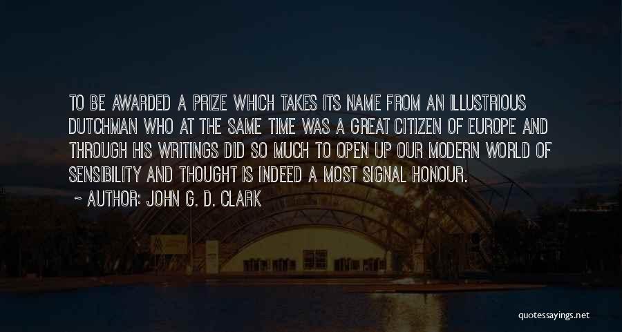 John G. D. Clark Quotes: To Be Awarded A Prize Which Takes Its Name From An Illustrious Dutchman Who At The Same Time Was A