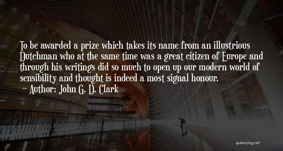 John G. D. Clark Quotes: To Be Awarded A Prize Which Takes Its Name From An Illustrious Dutchman Who At The Same Time Was A