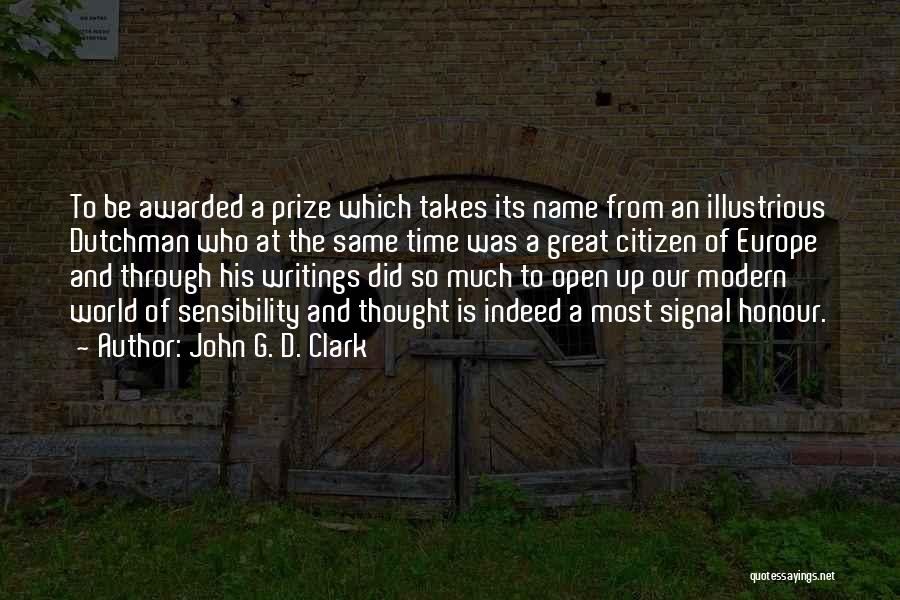 John G. D. Clark Quotes: To Be Awarded A Prize Which Takes Its Name From An Illustrious Dutchman Who At The Same Time Was A