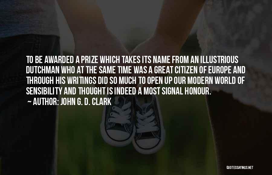 John G. D. Clark Quotes: To Be Awarded A Prize Which Takes Its Name From An Illustrious Dutchman Who At The Same Time Was A