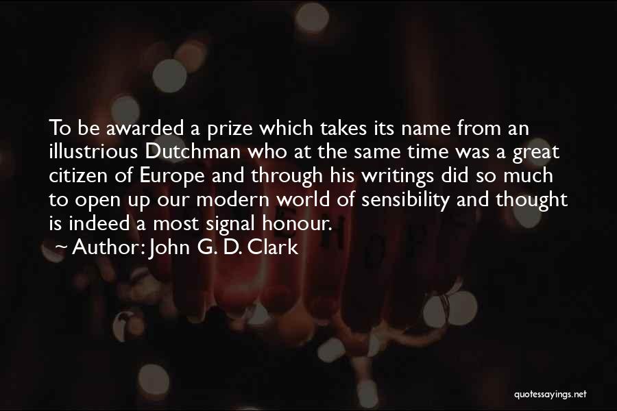 John G. D. Clark Quotes: To Be Awarded A Prize Which Takes Its Name From An Illustrious Dutchman Who At The Same Time Was A